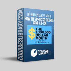 The Million Dollar Mouth - HOW TO SPEAK SO PEOPLE GIVE A F-CK