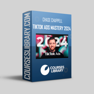 Chase Chappell – TikTok Ads Mastery 2024