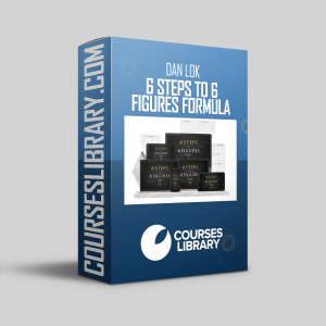 Dan Lok - 6 Steps To 6 Figures Formula