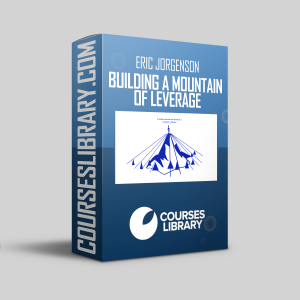 Eric Jorgenson - Building a Mountain of Leverage Course