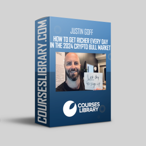 Justin Goff – How To Get Richer Every Day In The 2024 Crypto Bull Market