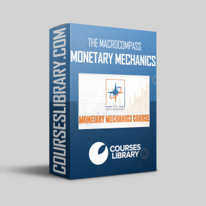 The Macrocompass - Monetary Mechanics Course