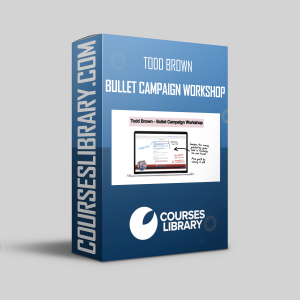 Todd Brown - Bullet Campaign Workshop