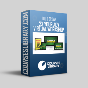 Todd Brown – 2X Your AOV Virtual Workshop