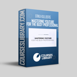 Erika Kullberg - Mastering YouTube for the Busy Professional