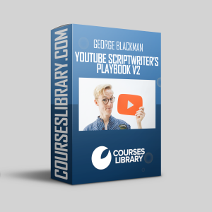 George Blackman - The YouTube Scriptwriter’s Playbook V2