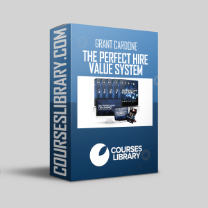 Grant Cardone – The Perfect Hire Value System