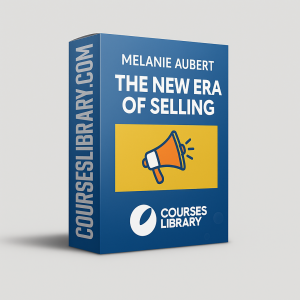 Melanie Aubert – The New Era of Selling – authentic sales and high-conversion training program.