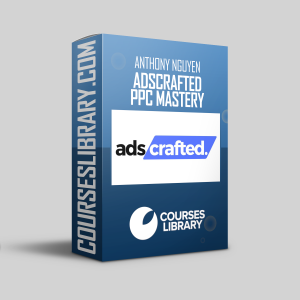 AdsCrafted PPC Mastery – Anthony Nguyen Course