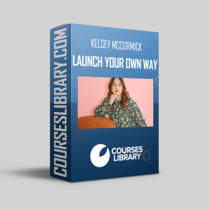 Kelsey McCormick - Launch Your Own Way
