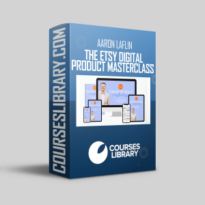 Aaron Laflin – The Etsy Digital Product Masterclass