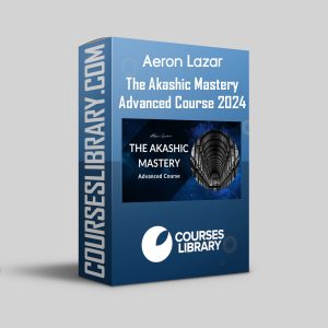 Aeron Lazar Course The Akashic Mastery Advanced 2024