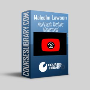 Malcolm Lawson Course - Real Estate YouTube Mastermind