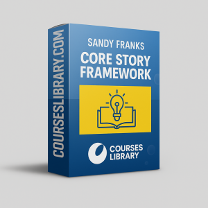 Sandy Franks – Core Story Framework – storytelling and marketing strategy training program.