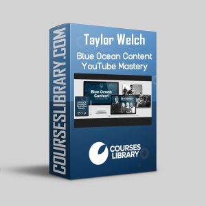Taylor Welch - Blue Ocean Content YouTube Mastery