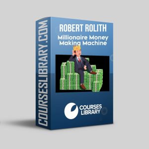 Robert Rolih – Millionaire Money Making Machine course cover, featuring wealth-building strategies and financial independence techniques for success.