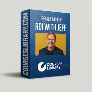 Jeffrey Miller – ROI with Jeff course cover featuring strategies for increasing return on investment, marketing insights, and business growth training.