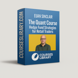 Euan Sinclair – The Quant Course offering hedge fund-level trading strategies, quantitative analysis, and risk management techniques for retail traders.