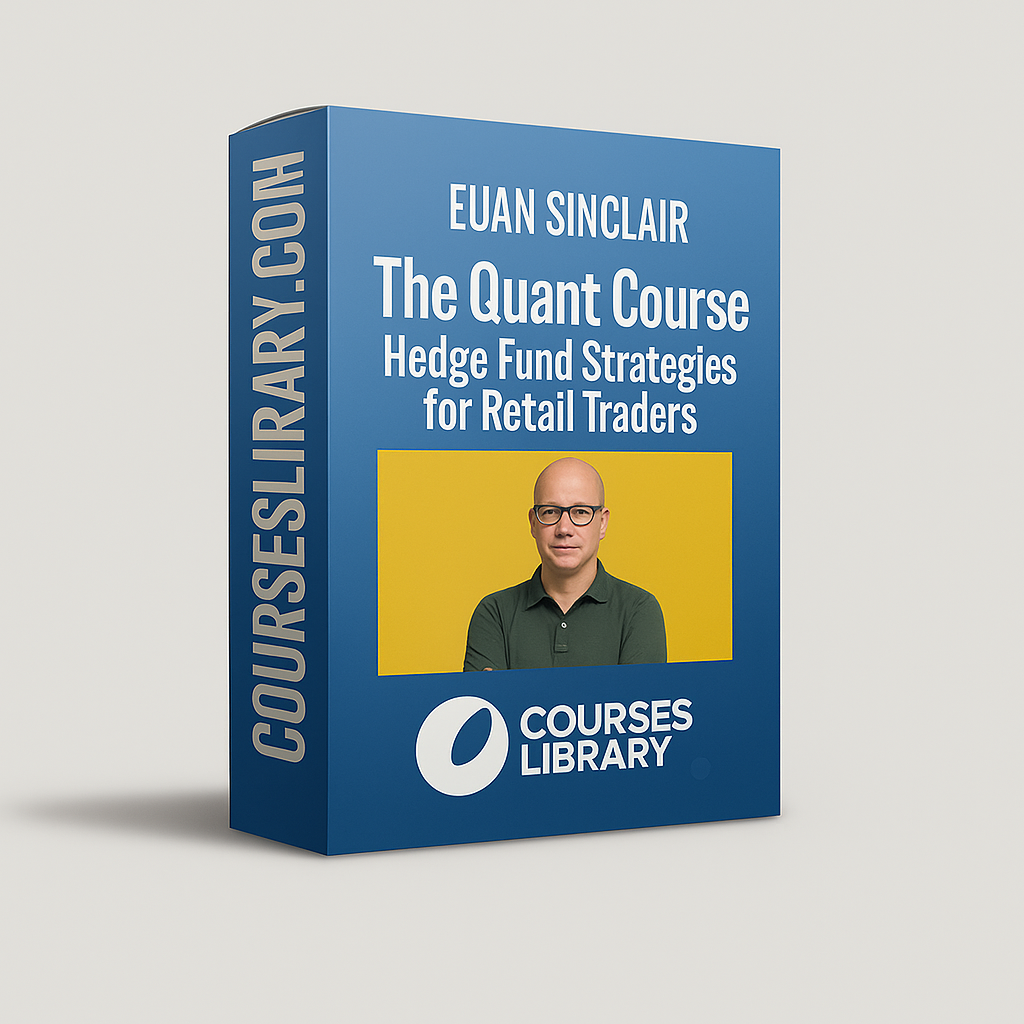 Euan Sinclair – The Quant Course: Hedge Fund Trading Strategies for Retail Traders Euan Sinclair – The Quant Course offering hedge fund-level trading strategies, quantitative analysis, and risk management techniques for retail traders.