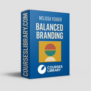 Melissa Yeager Course – Balanced Branding: Learn brand strategy, storytelling, and marketing to build an authentic, profitable brand.