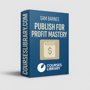 Sam Barnes – Publish For Profit Mastery: Step-by-step course teaching publishing, marketing, and monetization strategies for content creators.