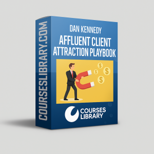 Dan Kennedy Course – Affluent Client Attraction Playbook training to attract wealthy, high-paying clients with proven marketing strategies.