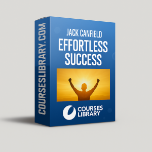 Jack Canfield Effortless Success course – Learn personal development, success principles, and Law of Attraction techniques to achieve your goals with confidence.