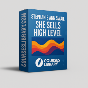 Stephanie Ann Swail She Sells High Level course for high-ticket sales and client acquisition training.