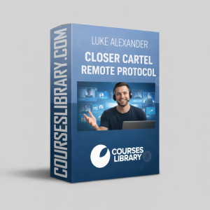 Luke Alexander Closer Cartel Remote Protocol high ticket closing course remote sales training for online closers.